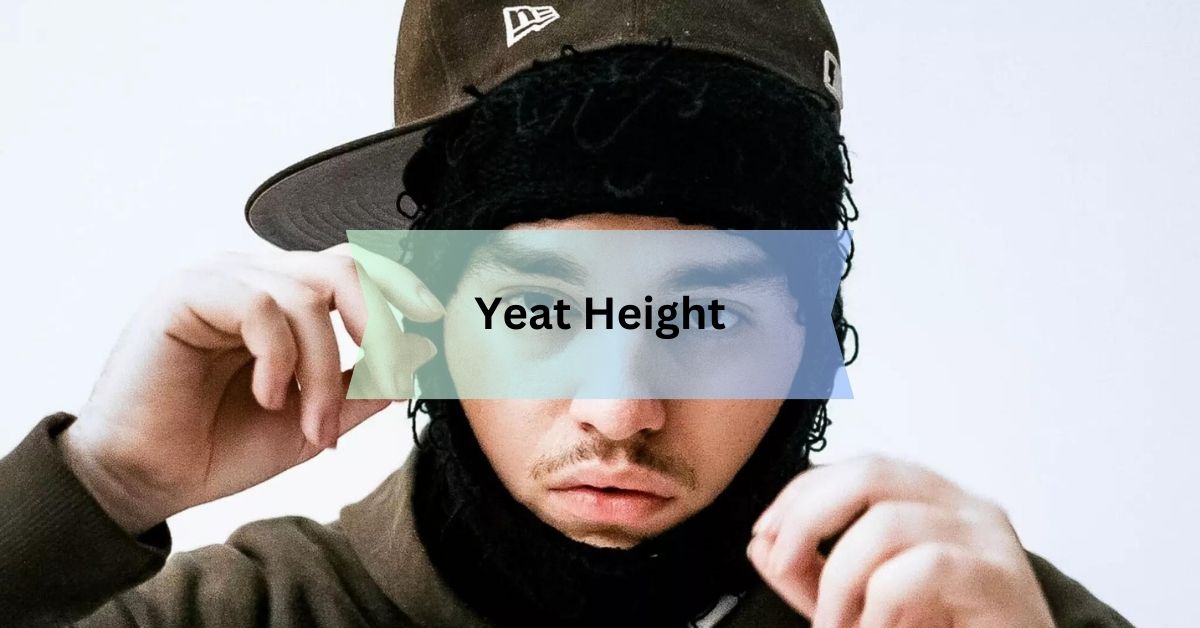 Yeat Height – You Also Should Know!