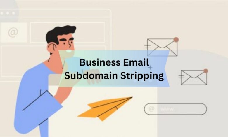 Business Email Subdomain Stripping