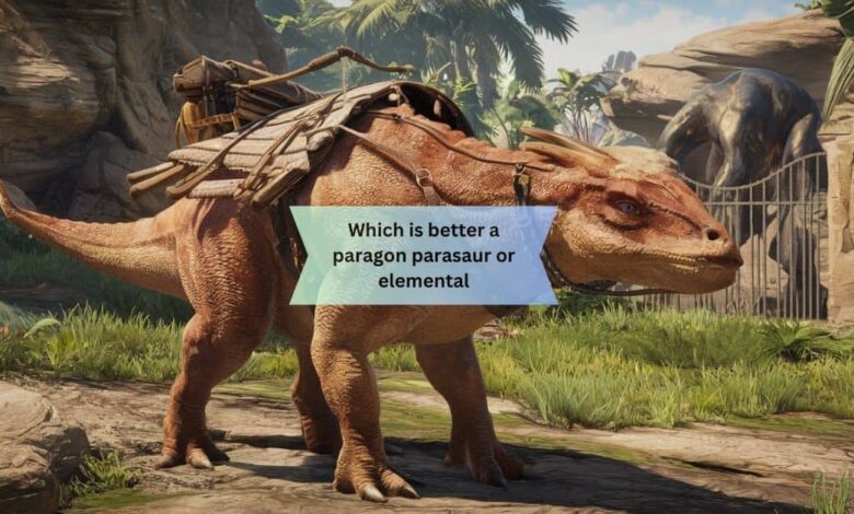 Which is better a paragon parasaur or elemental