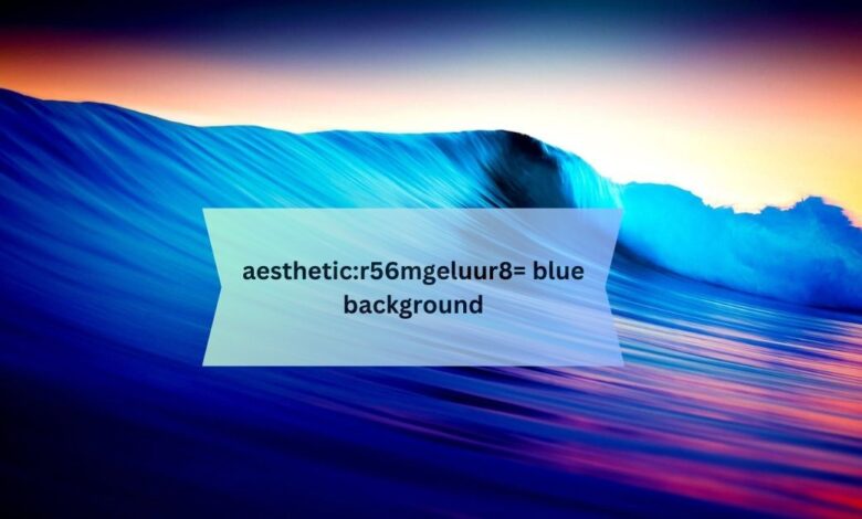 aestheticr56mgeluur8= blue background